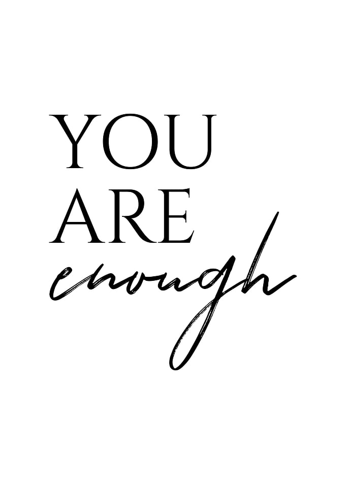 YOU ARE ENOUGH