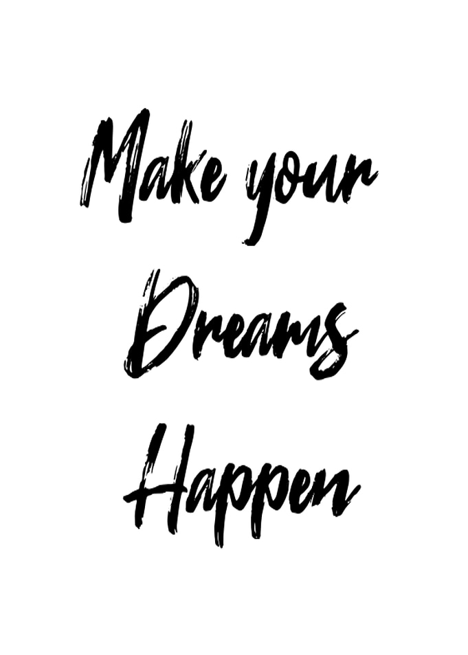 Make your dreams happen