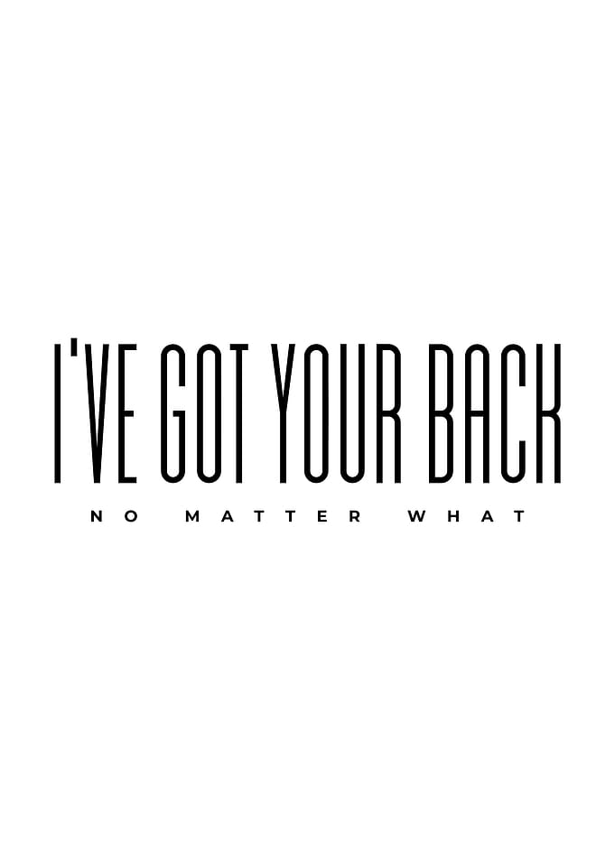 IVE GOT YOUR BACK