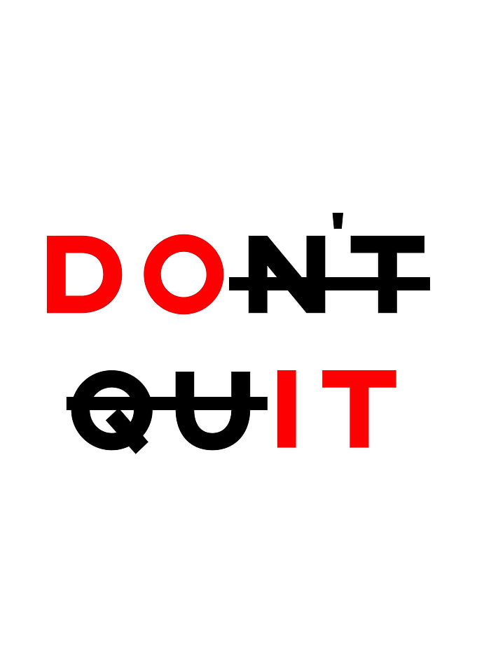 DONT QUIT