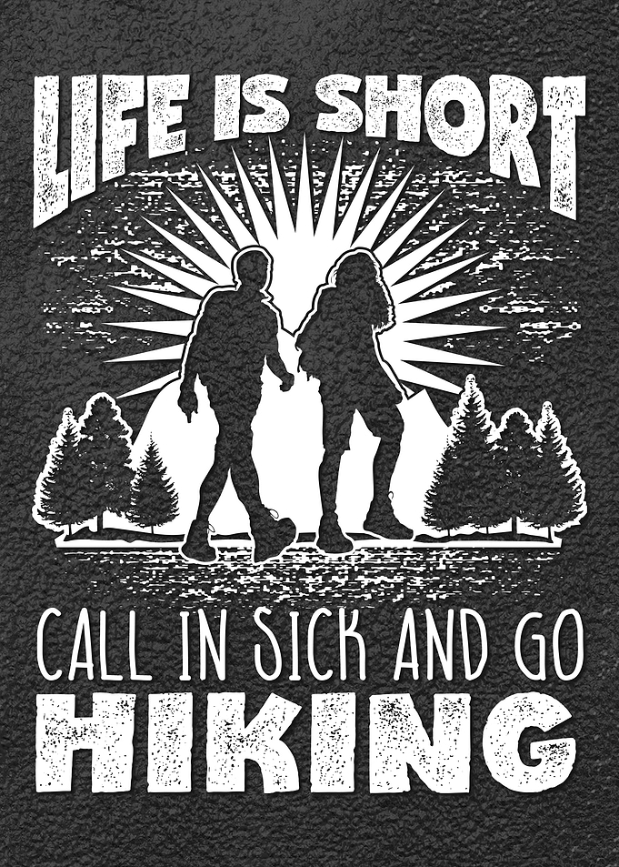 Hiking Life Is Short