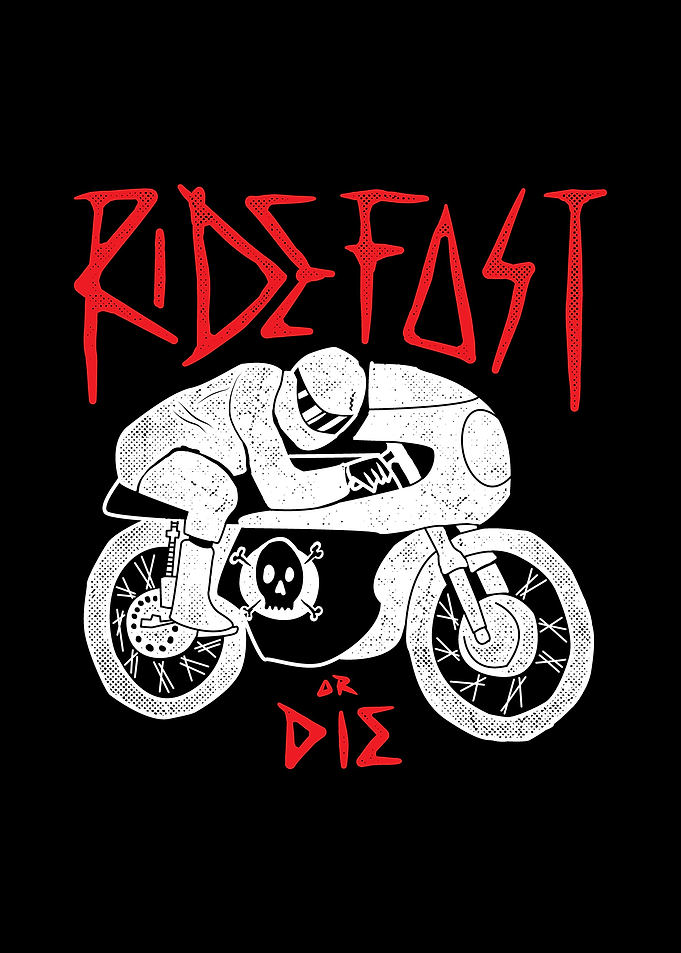 Ride Fast or Die
