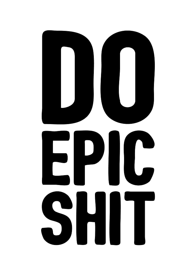 Do epic shit
