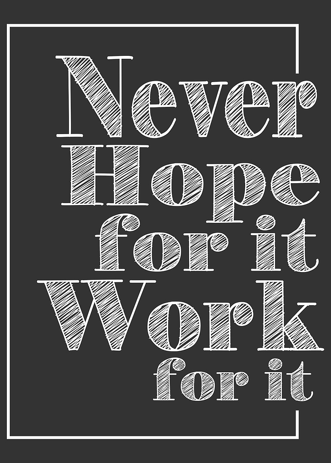 Never Hope For It Work