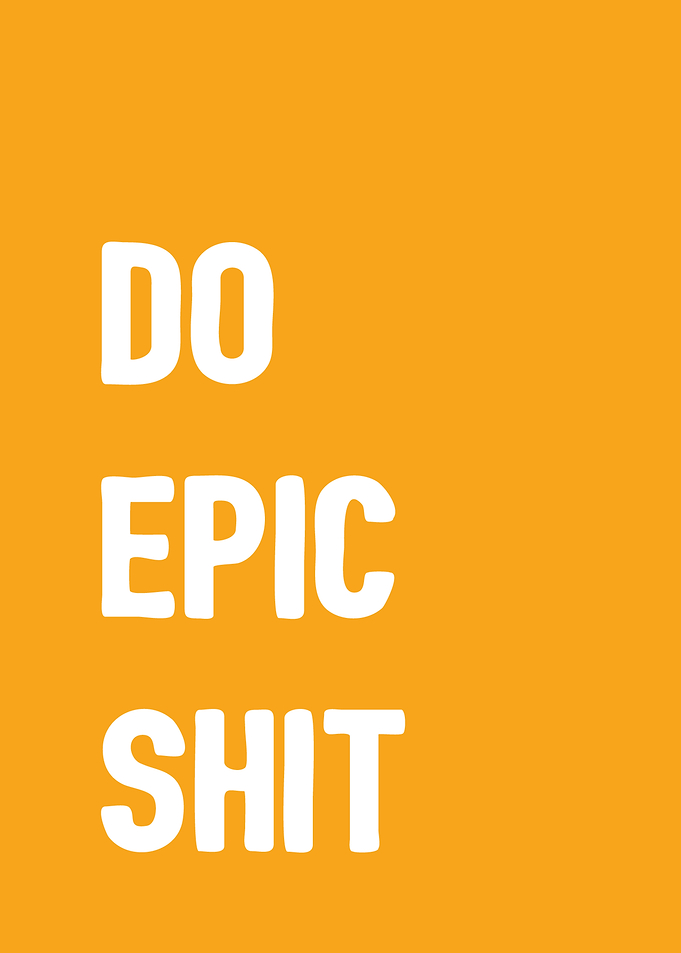 Do epic shit