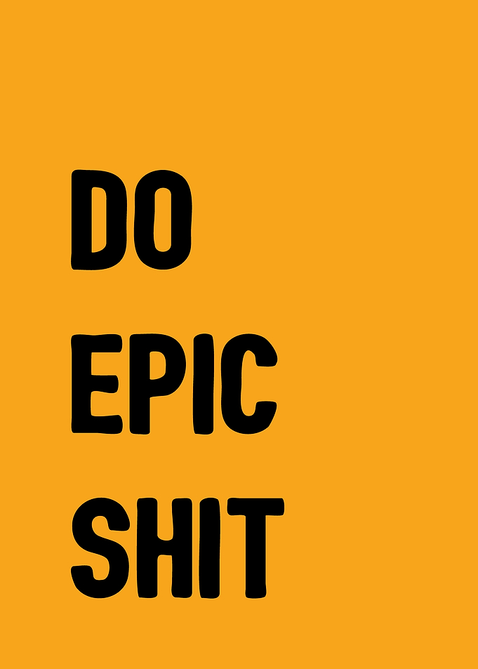 Do epic shit