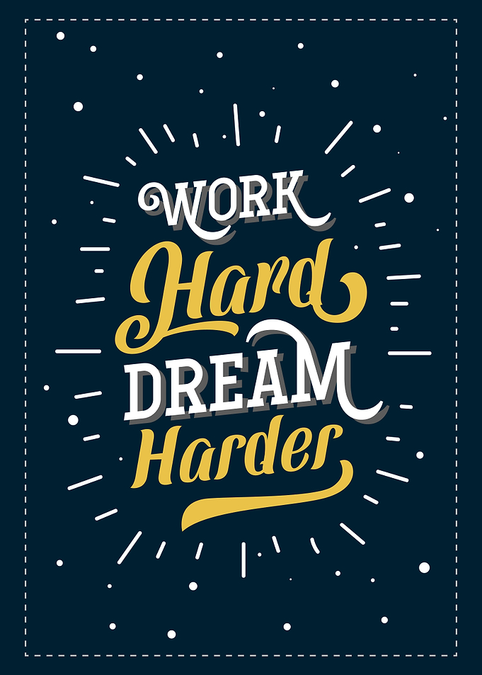 Work Hard Dream Harder