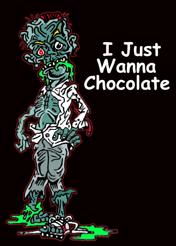I just wanna chocolate