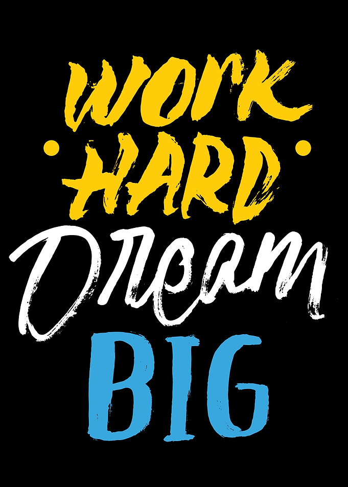 Work Hard Dream Big