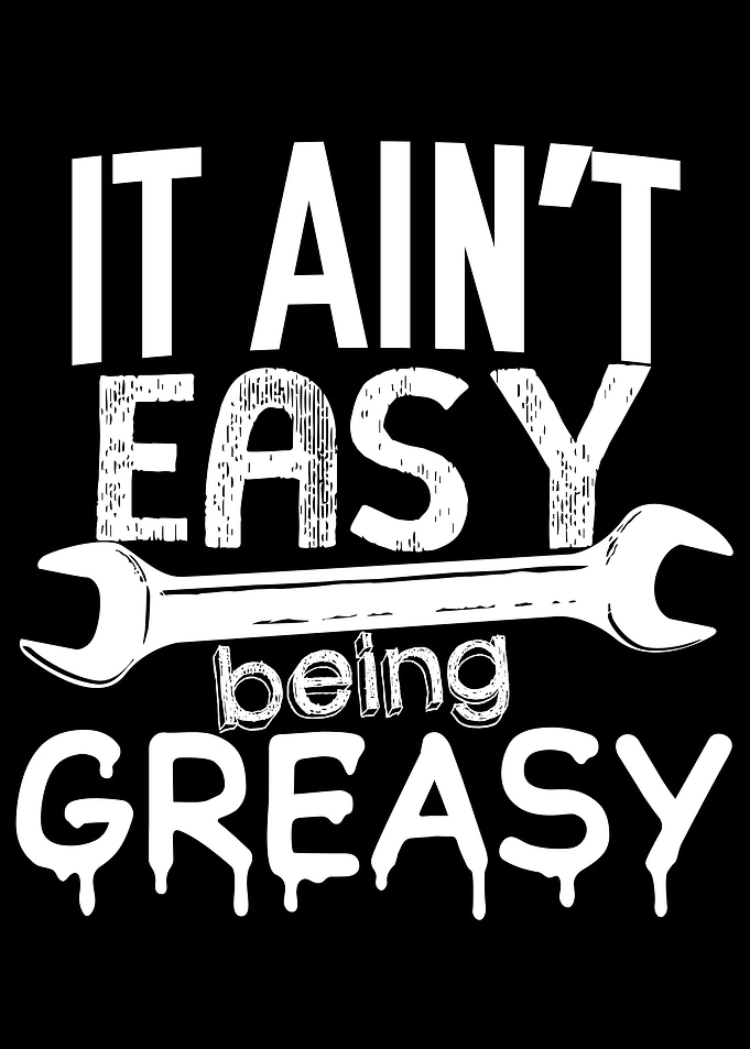 It Aint Easy Being Greasy
