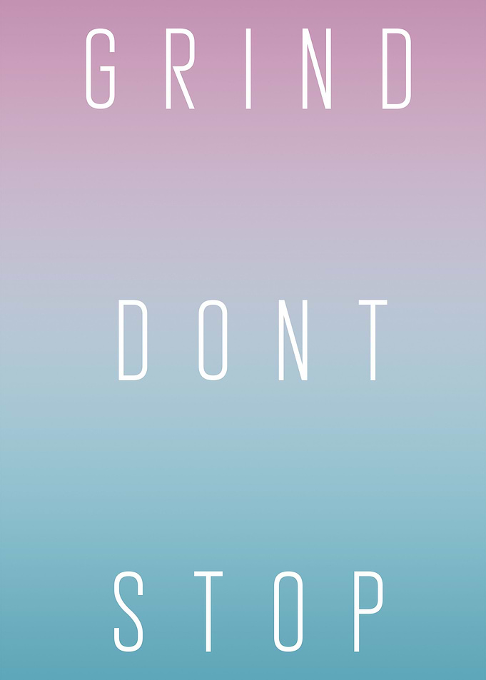 Grind Dont Stop