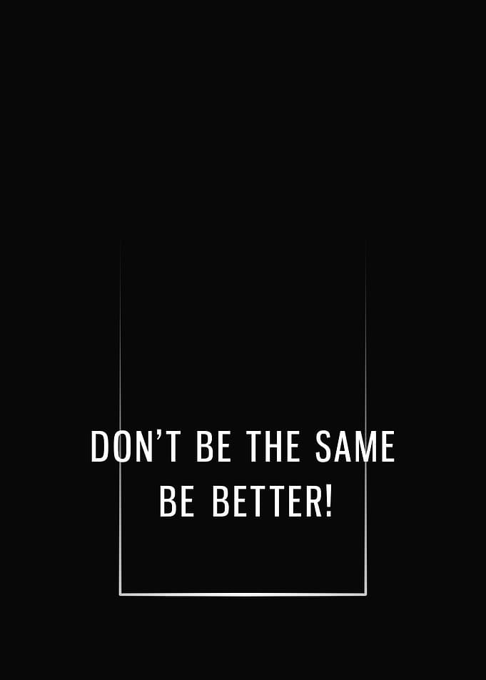 Be better