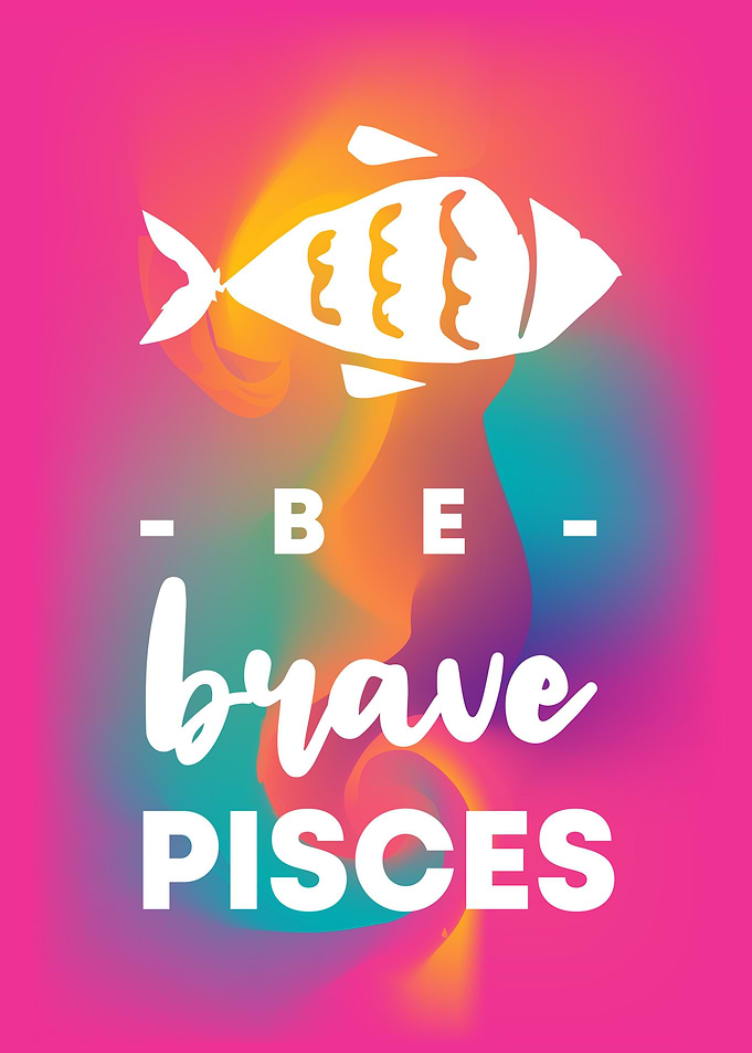 Be Brave Pisces 13