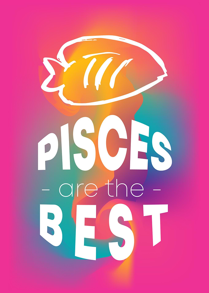 Pisces Are The Best 2