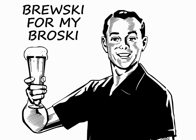 Brewski For My Broski