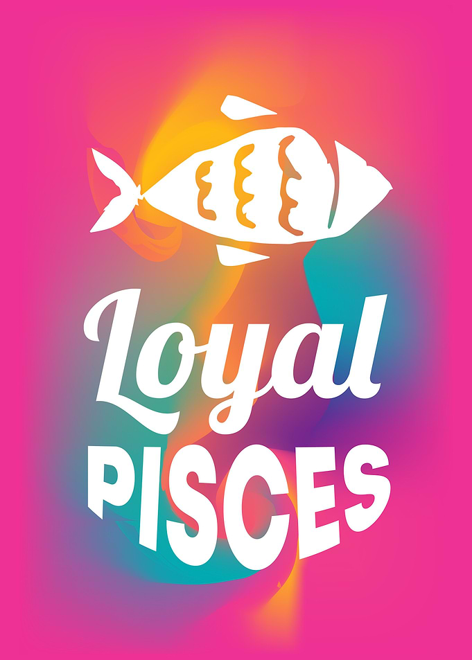 Loyal Pisces 19