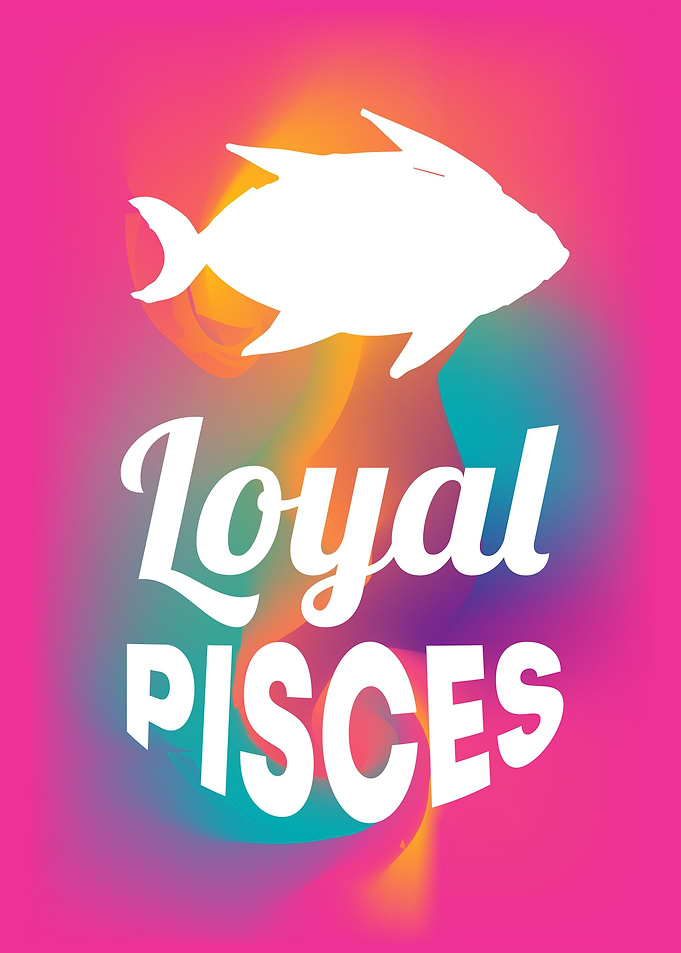 Loyal Pisces 2