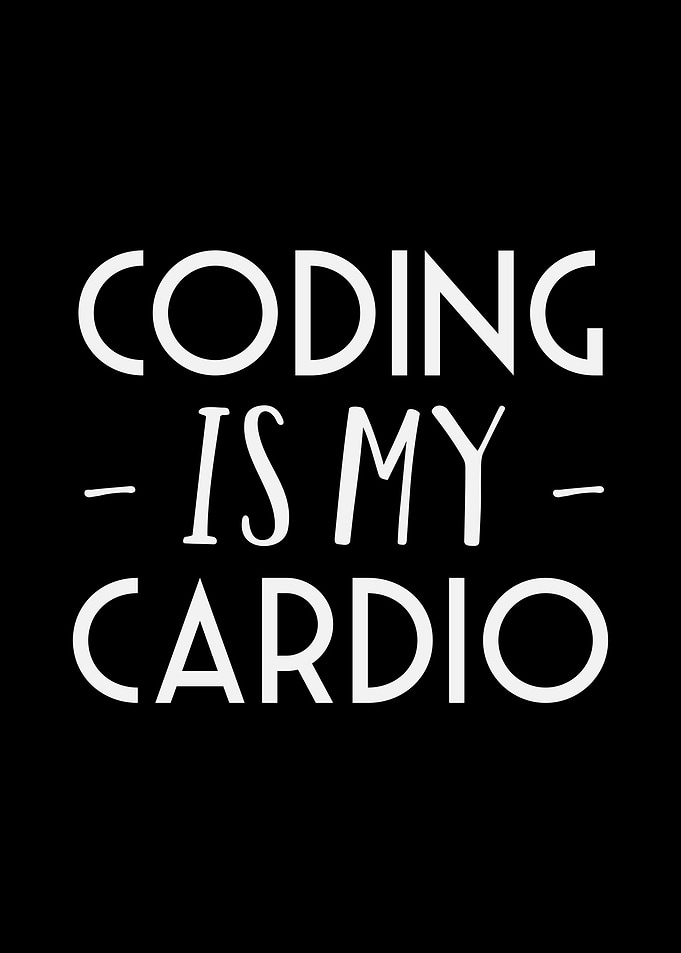 Coding Is My Cardio