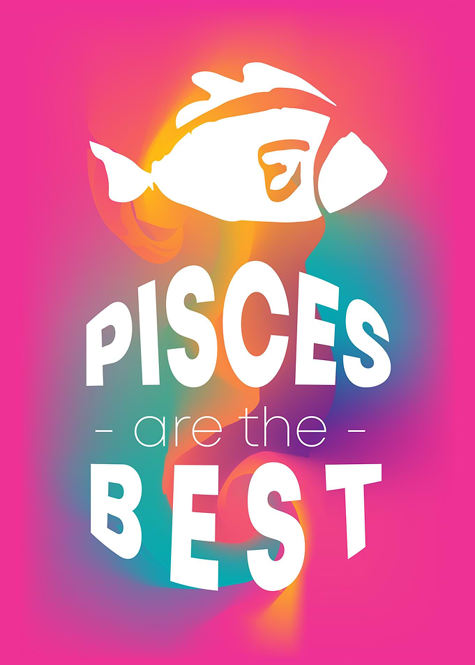 Pisces Are The Best 3