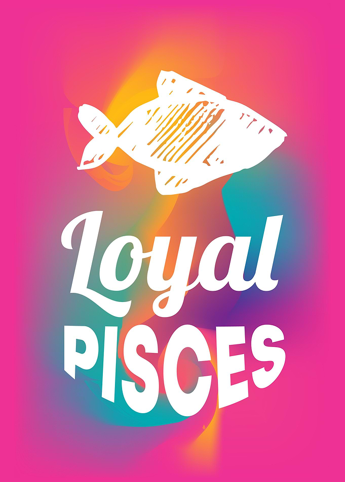 Loyal Pisces 12