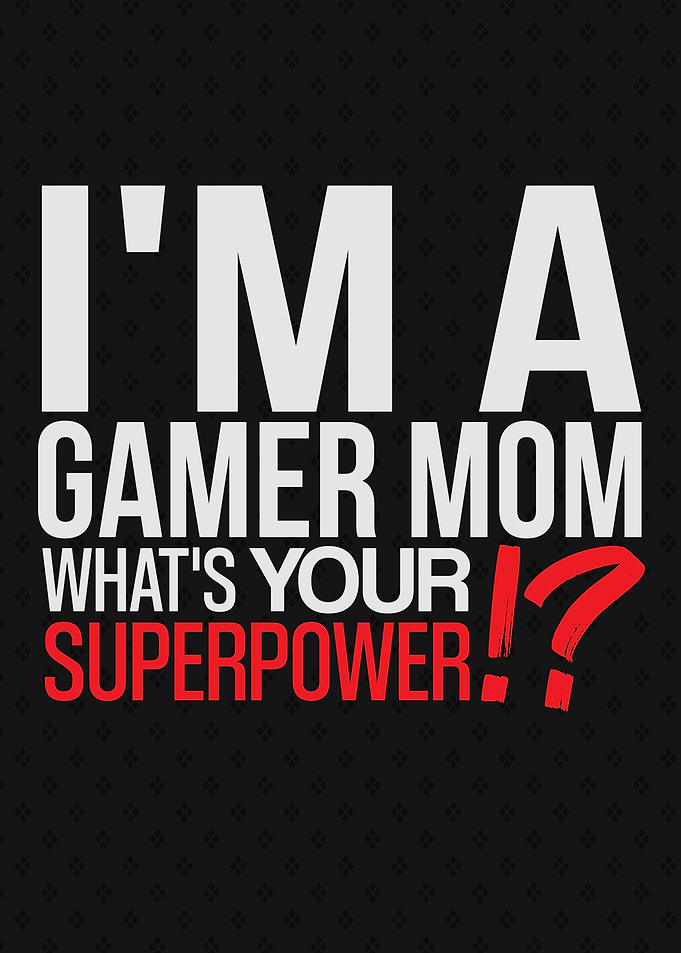 I am a Gamer Mom