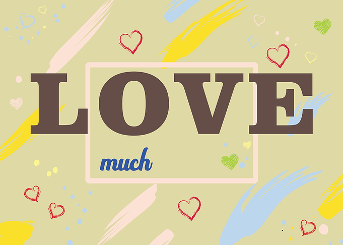 Love much