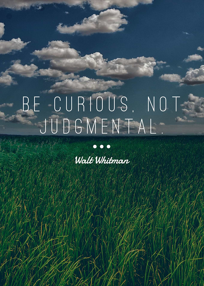 Curiosity Not Judgement