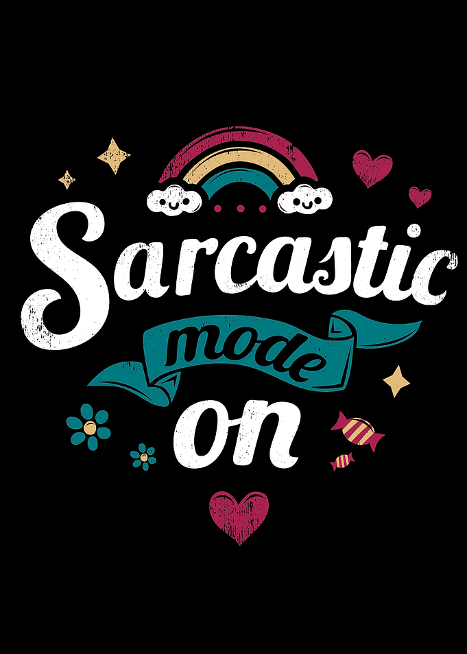 Sarcastic mode on
