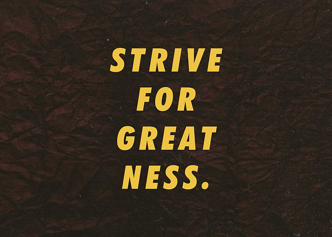 Strive for Greatness