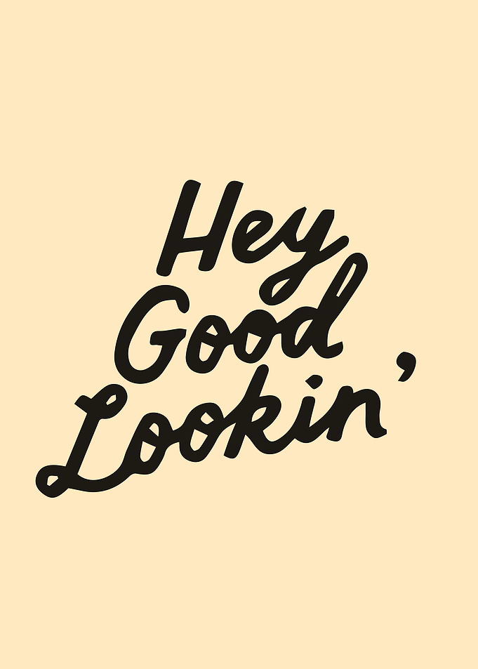 Hey good looking 2