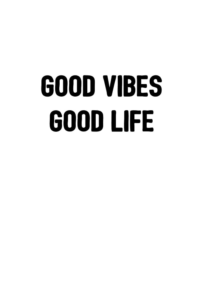 Good vibes good life