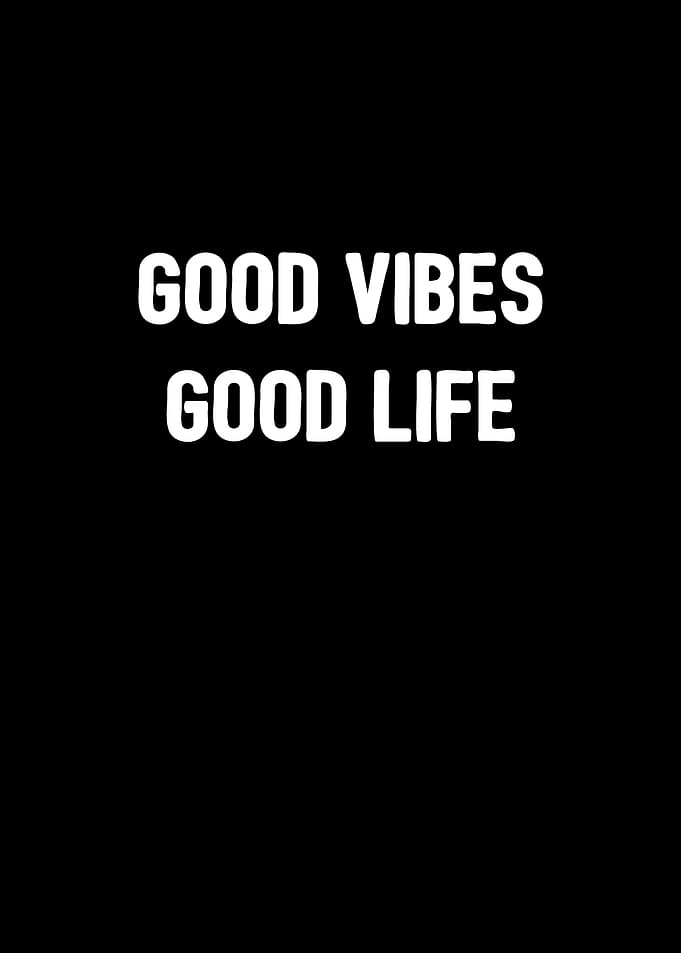 Good Vibes Good Life