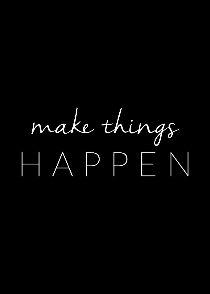 Make things happen