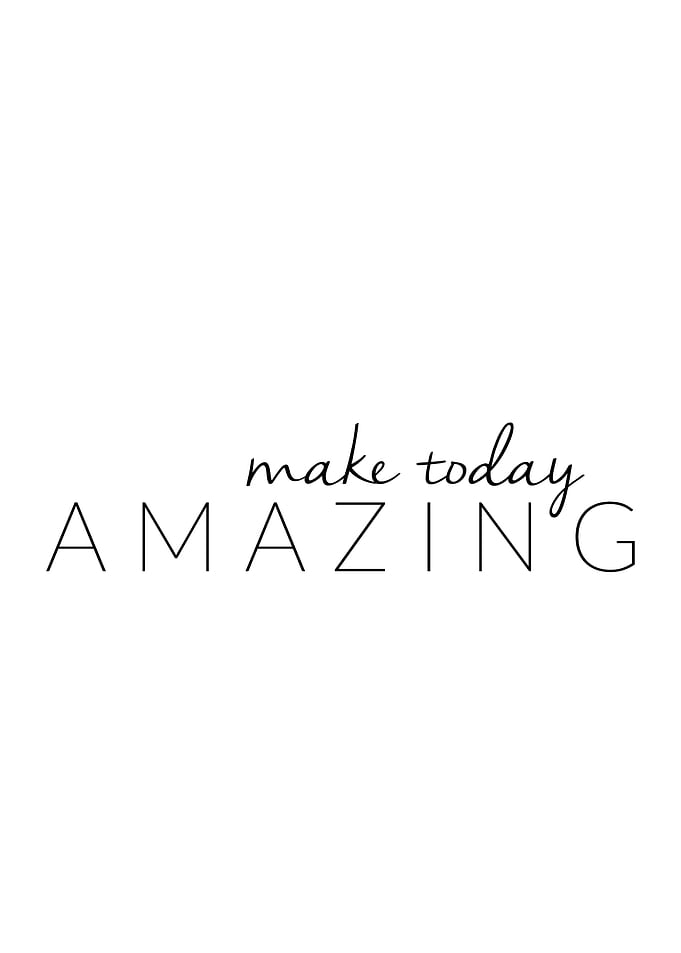 Make today amazing