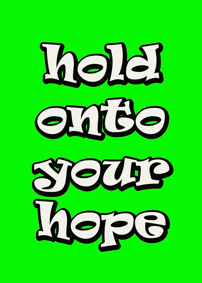 hold onto your hope