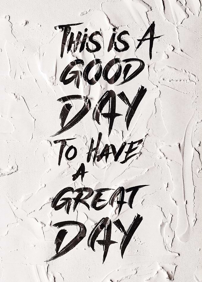 it is a good day