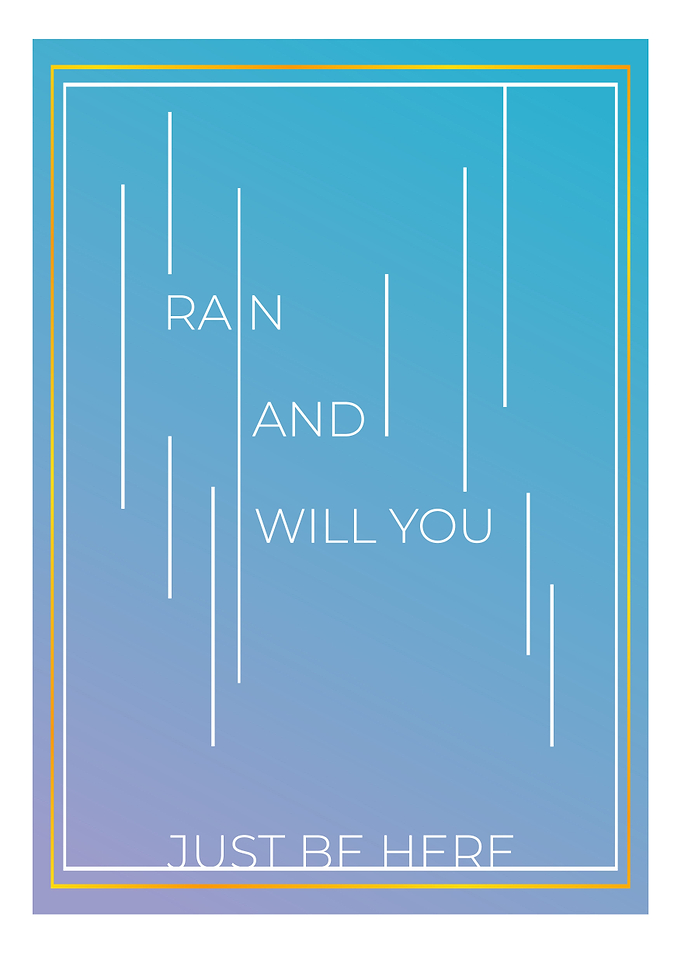 RAIN AND WILL YOU
