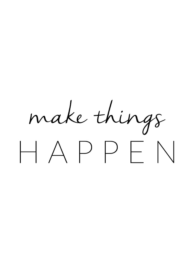 Make things happen