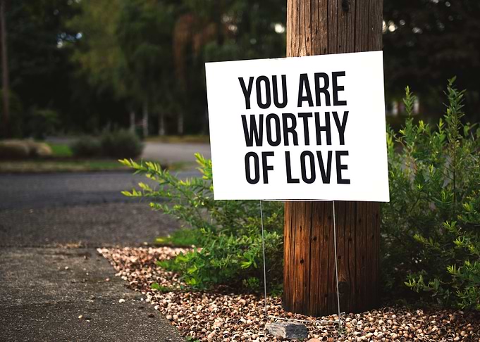 You are worthy of love