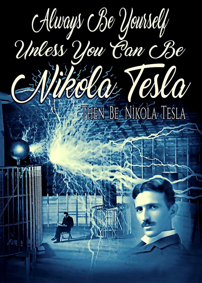 Be Nikola Tesla