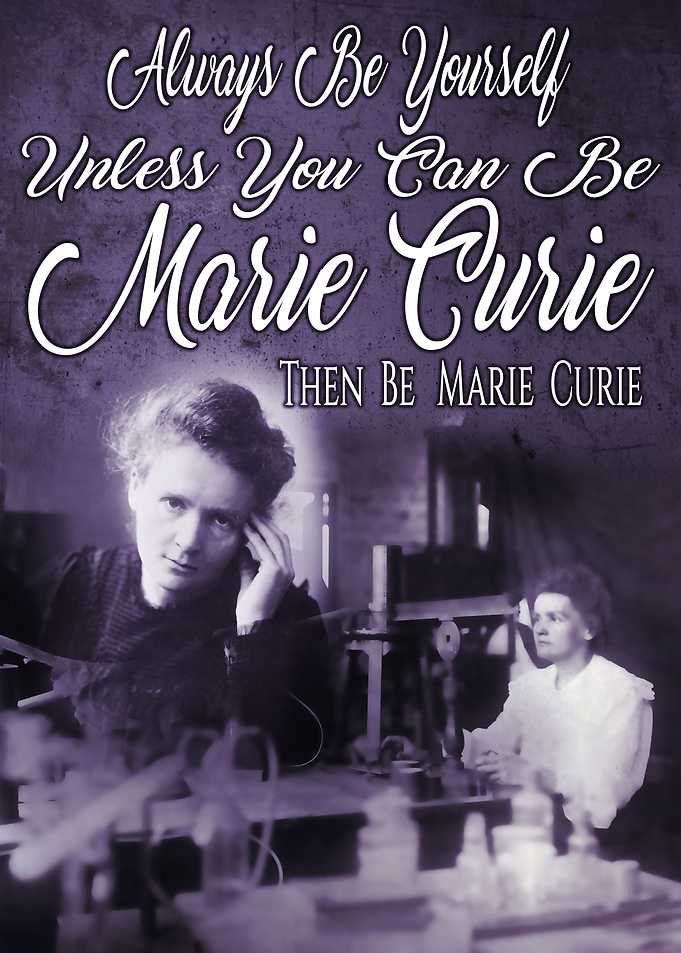 Be Marie Curie