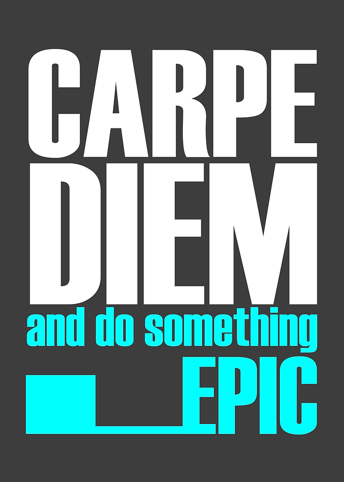 Carpe diem epic quote art