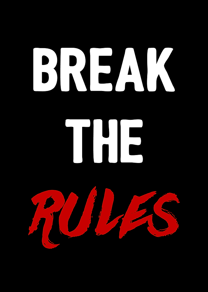 Break the rules