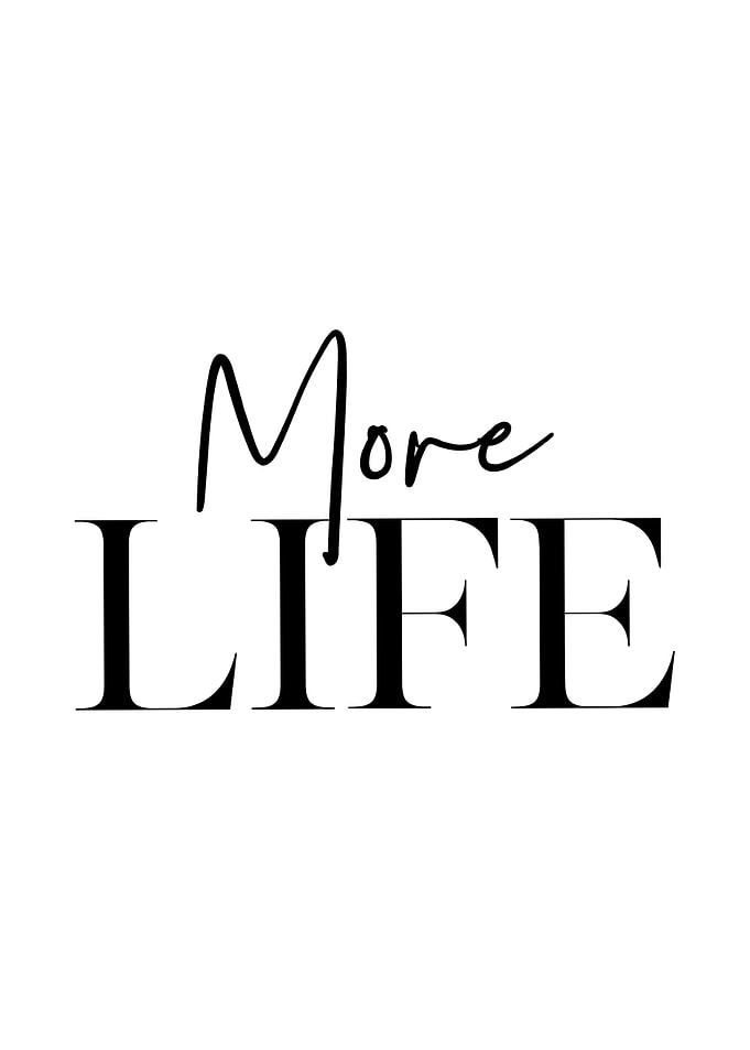 More Life