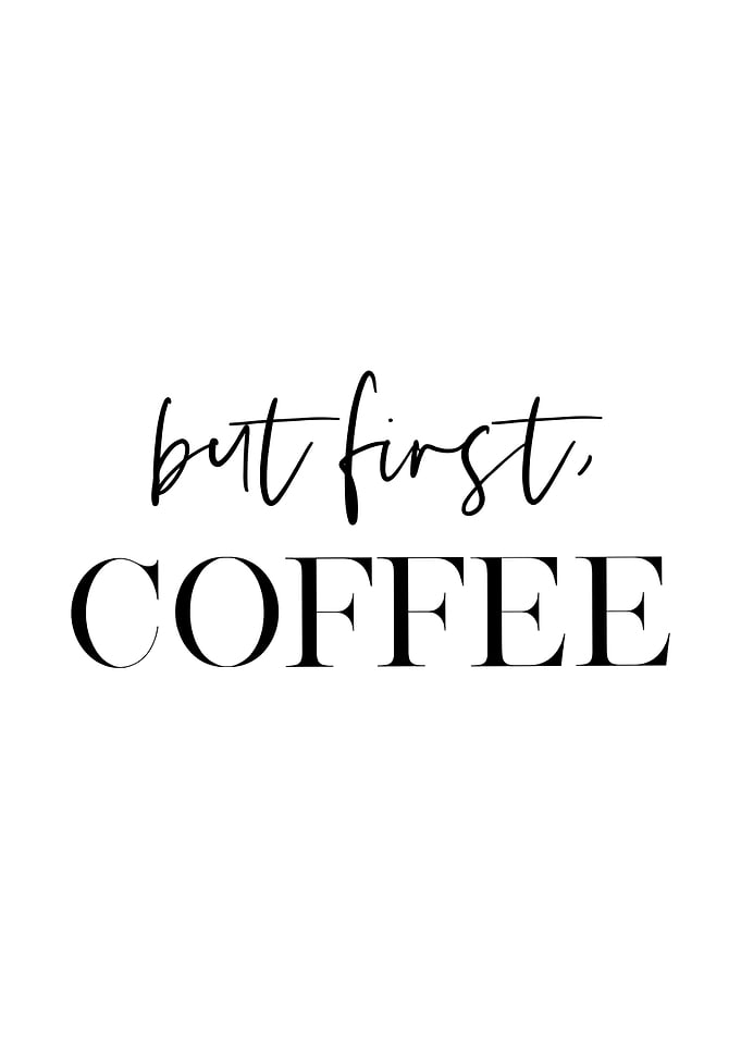 But First Coffee