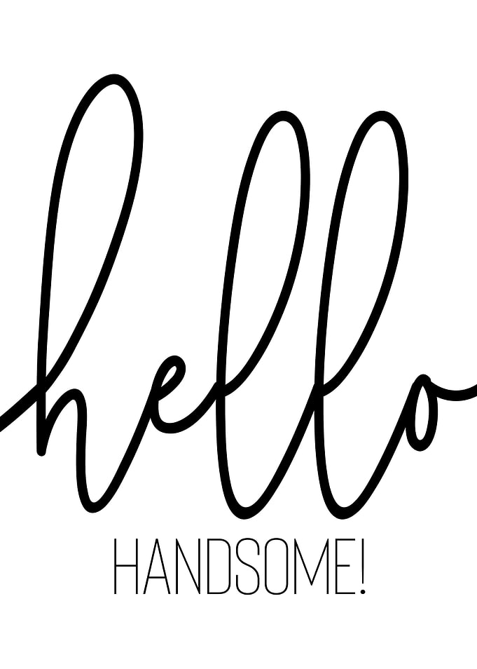 HELLO HANDSOME