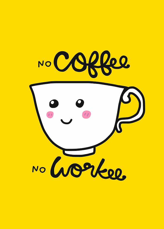 No Coffee No Workee