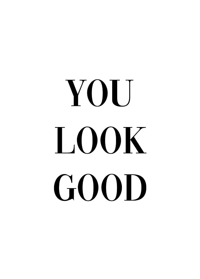 You Look Good Woman Girl