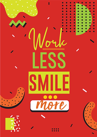 work less smile more