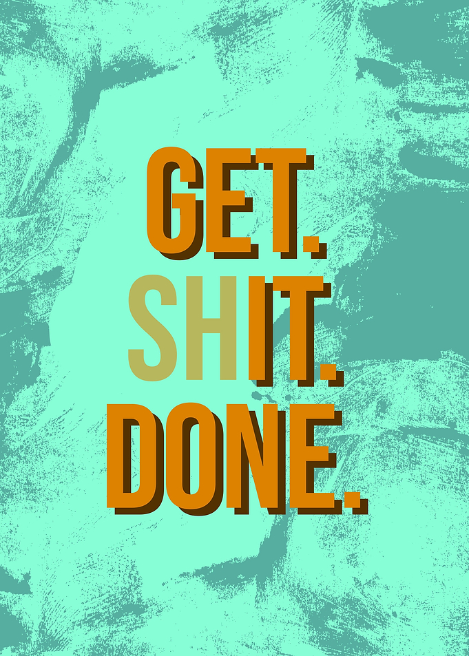 Get Shit Done